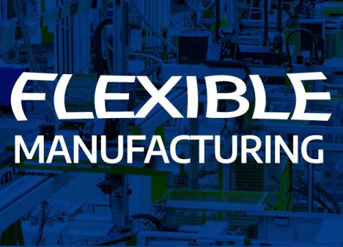 Flexible Manufacturing: An Investment in Your Company’s Efficiency